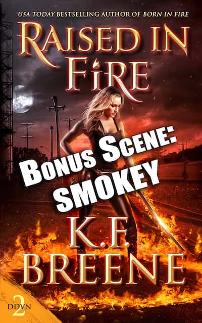 Raised in Fire: Smokey Bonus Scene by K.F. Breene